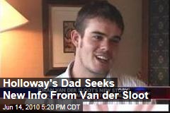 Holloway's Dad Seeks New Info From Van der Sloot