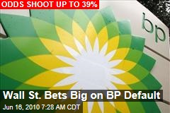 Investors Bet Big On BP Default