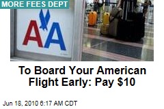 To Board Your American Flight Early: Pay $10