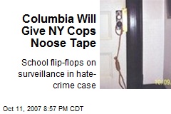 Columbia Will Give NY Cops Noose Tape