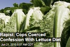 Rapist: Cops Coerced Confession With Veggie Diet