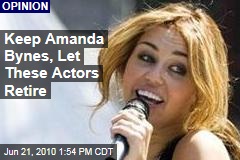 Keep Amanda Bynes, Let These Actors Retire
