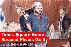 Times Square Bomb Suspect Pleads Guilty