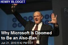 Why Microsoft Is Doomed to Be an Also-Ran