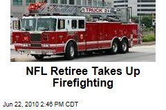 NFL Retiree Takes Up Firefighting