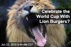 Celebrate the World Cup, Eat Lion Burgers