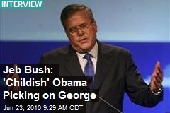 Jeb Bush: 'Childish' Obama Picking on George