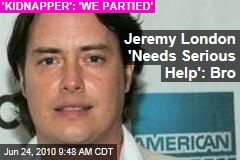 Jeremy London 'Needs Serious Help': Bro