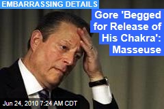 Gore 'Begged for Release of His Chakra': Masseuse
