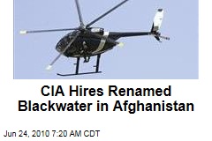 CIA Hires Renamed Blackwater in Afghanistan
