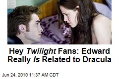 Hey Twilight Fans: Edward Really Is Related to Dracula