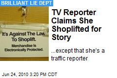 TV Reporter Claims She Shoplifted for Story