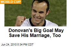 Donovan's Big Goal May Save His Marriage, Too