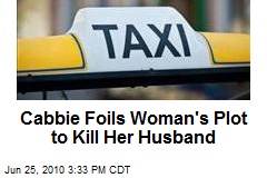Cabbie Foils Woman's Plot to Kill Her Husband