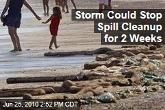 Storm Could Stop Spill Cleanup for 2 Weeks