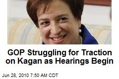 GOP Struggling for Traction on Kagan as Hearings Begin
