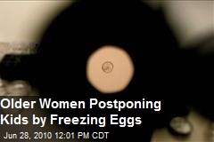 Women are postponing kids by freezing eggs