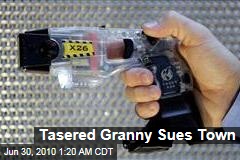 Tasered Granny Sues Town