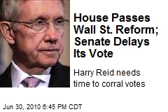 House Passes Wall St. Reform; Senate Delays Its Vote