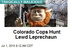 Colorado Cops Hunt Lewd Leprechaun