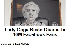 Lady Gaga Beats Obama to 10M Facebook Fans