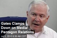 Gates Clamps Down on Media/ Pentagon Relations