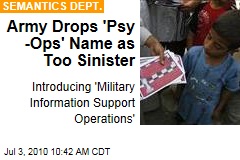 Army Drops 'Psy-Ops' Name as Too Sinister