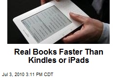Real Books Faster Than Kindles or iPads