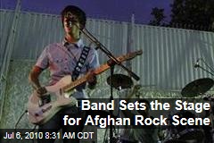 Band Sets the Stage for Afghan Rock Scene