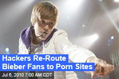 Hackers Re-Route Bieber Fans to Porn Sites