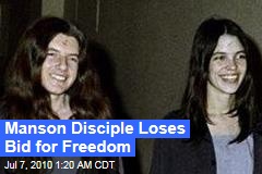 Manson Disciple Loses Bid for Freedom