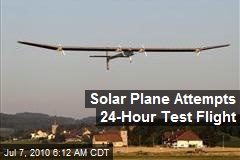 Solar Plane Attempts 24-Hour Test Flight