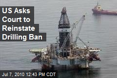 US Asks Court to Reinstate Drilling Ban