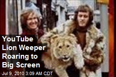 YouTube Lion Weeper Roaring to Big Screen