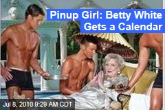 Pinup Girl: Betty White Gets a Calendar