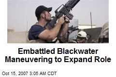Embattled Blackwater Maneuvering to Expand Role