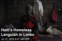 Haiti's Homeless Languish in Limbo