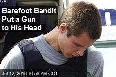 Barefoot Bandit Put a Gun to His Head