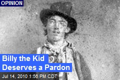 Billy the Kid Deserves a Pardon