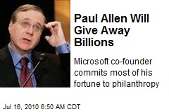 Paul Allen Will Give Away Billions