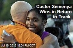 Caster Semenya Wins in Return to Track
