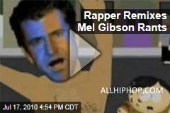 Rapper Remixes Mel Gibson Rants
