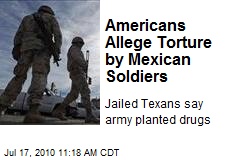 Americans Allege Torture by Mexican Soldiers