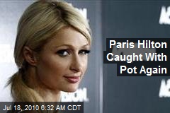 Paris Hilton Caught With Pot Again