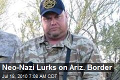 The Neo-Nazi Who Patrols the Ariz. Border