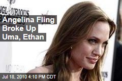 Angelina Fling Broke Up Uma, Ethan