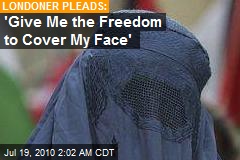 'Give Me the Freedom to Cover My Face'