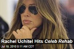 Rachel Uchitel Hits Celeb Rehab