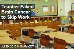 Teacher Faked Brain Cancer to Skip Work