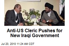 Anti-US Cleric Pushes for New Iraqi Government